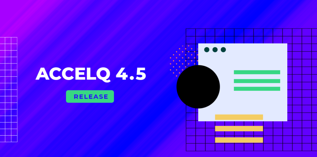 ACCELQ 4.5 Release