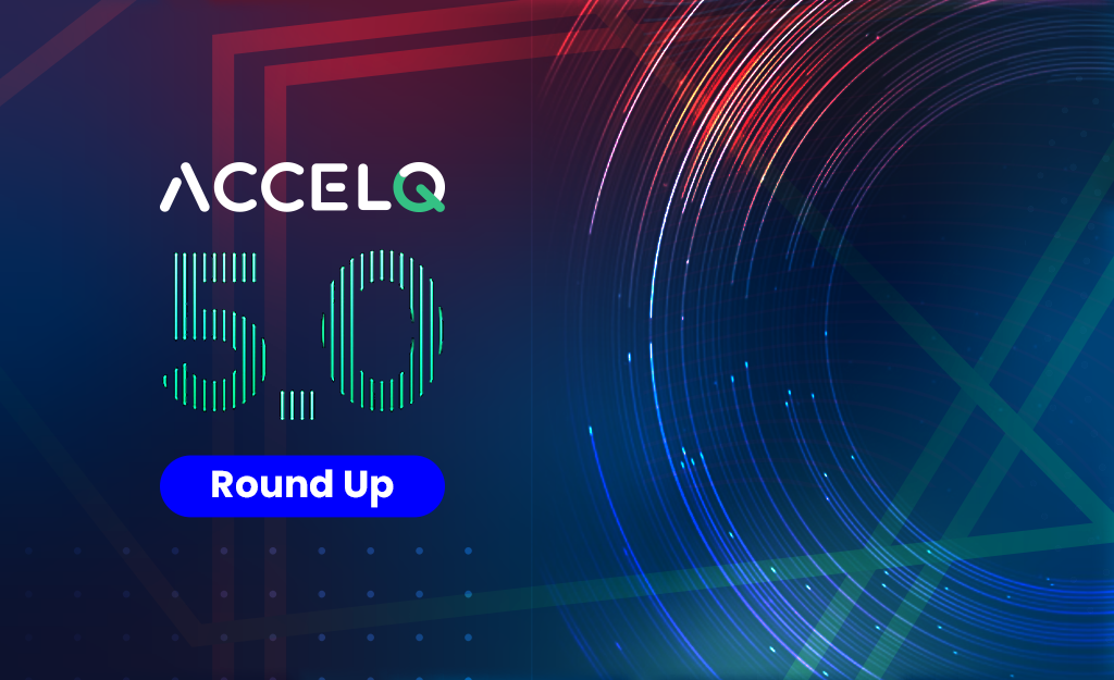 ACCELQ Release 5.0 Roundup | ACCELQ