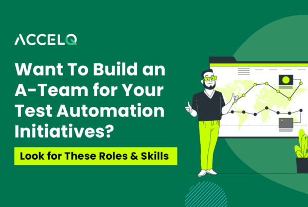 Want To Build an A-Team for Your Test Automation Initiatives_ Look for These Roles and Skills