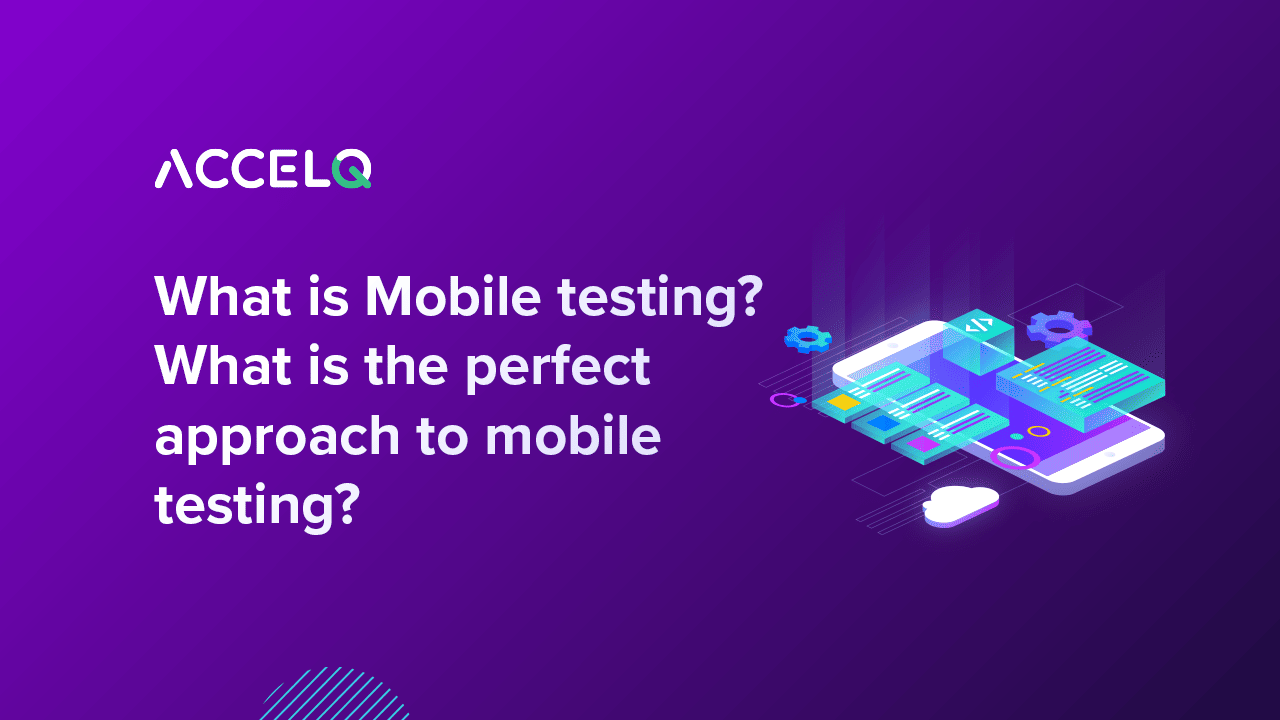 What is Mobile testing? The perfect approach