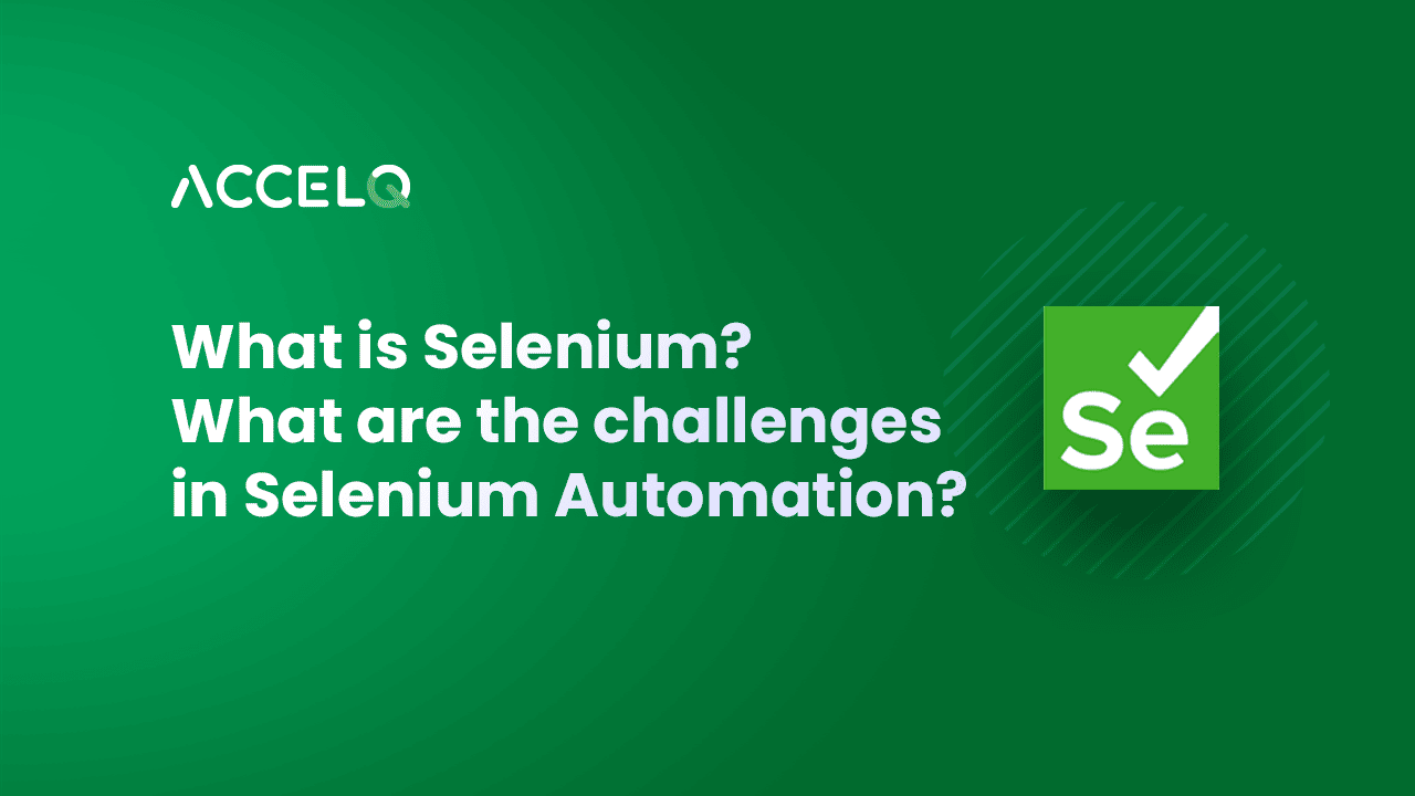 What is Selenium? What are the challenges in Selenium Automation?