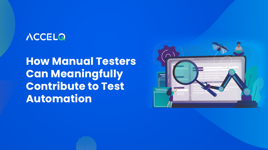 How Manual Testers Can Meaningfully Contribute to Test Automation