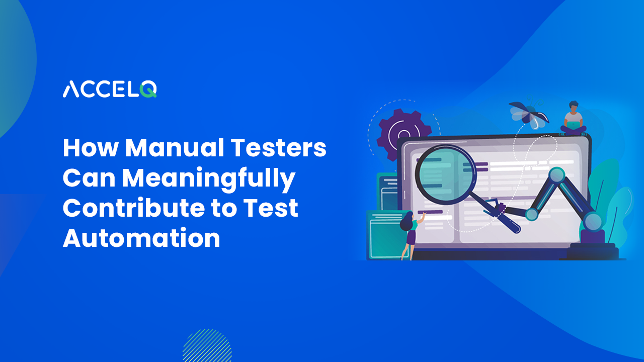 How Manual Testers Can Meaningfully Contribute to Test Automation