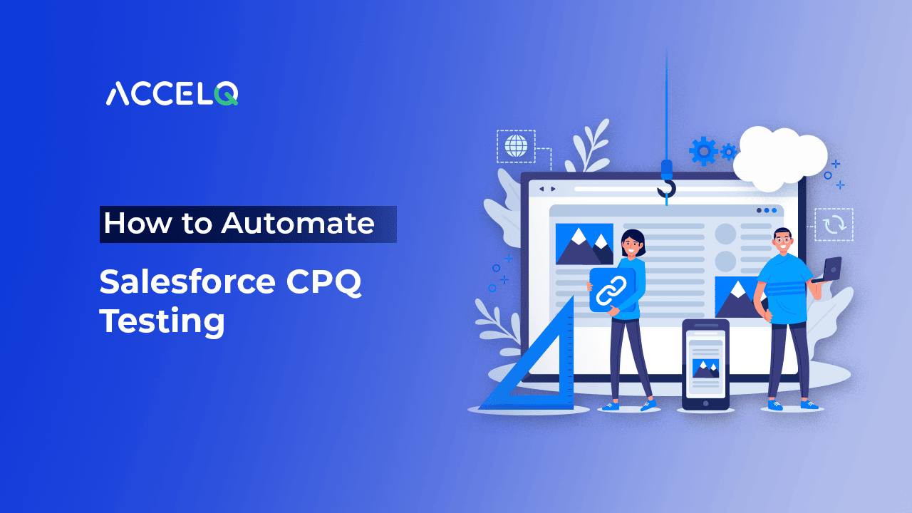 Salesforce CPQ Testing- ACCELQ