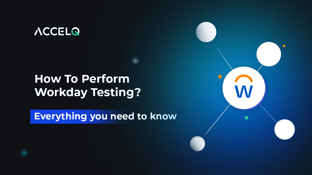 How To Perform Workday Testing? Everything You Need to Know