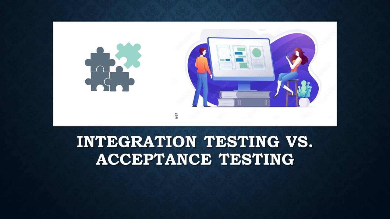 Integration Testing vs. Acceptance Testing-ACCELQ