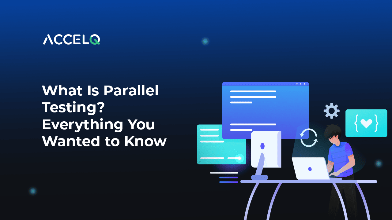 What Is Parallel Testing? Everything You Wanted to Know