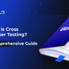 What is Cross Browser Testing_ A Comprehensive Guide-ACCELQ