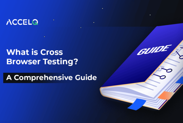 What is Cross Browser Testing_ A Comprehensive Guide-ACCELQ