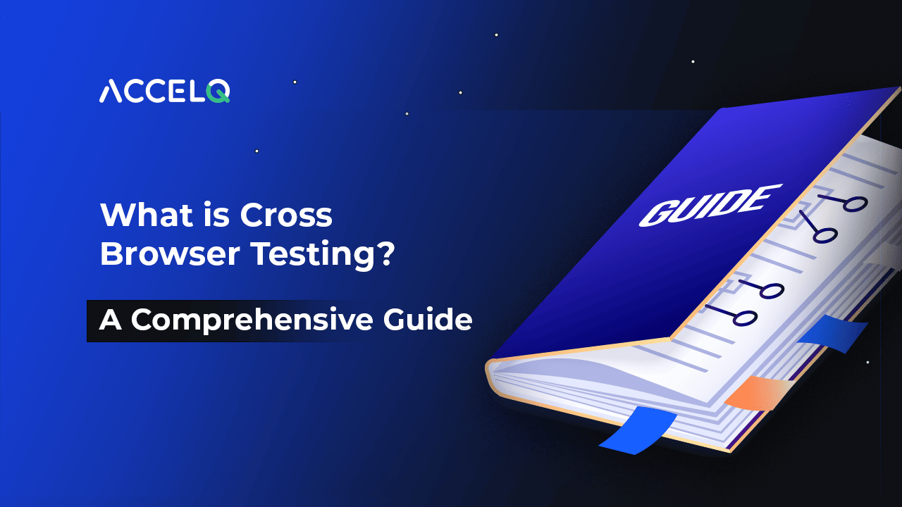 What is Cross Browser Testing? A Comprehensive Guide