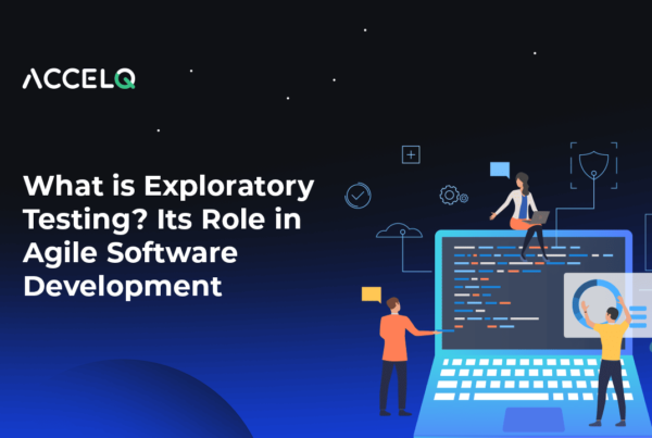 What is Exploratory Testing Its Role in Agile Software Development-ACCELQ