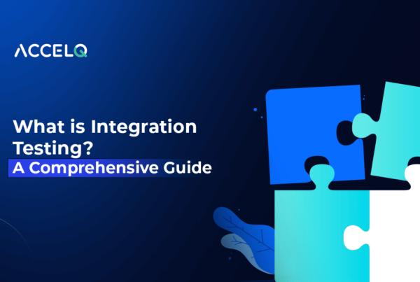 What is Integration Testing?-ACCELQ