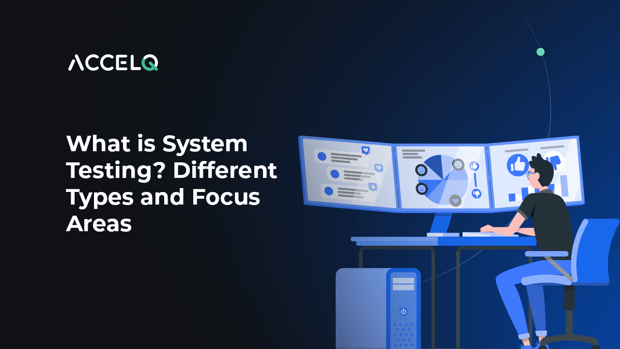 What is system testing-ACCELQ
