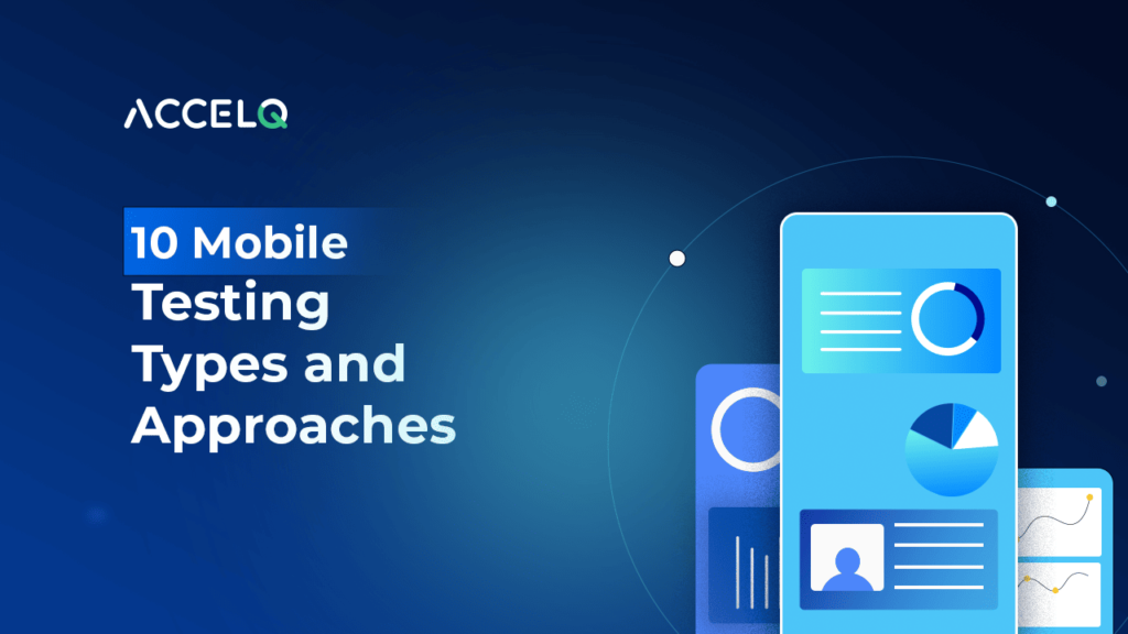 10 Mobile testing types and approaches-ACCELQ
