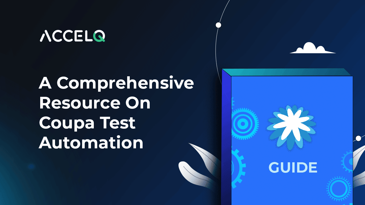 A Comprehensive Resource On Coupa Test Automation