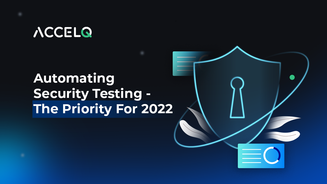 Automating Security Testing – The Priority For 2022