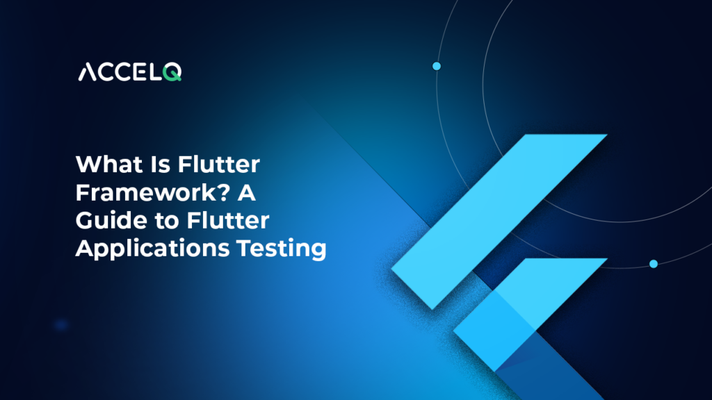 What is Flutter Framework-ACCELQ