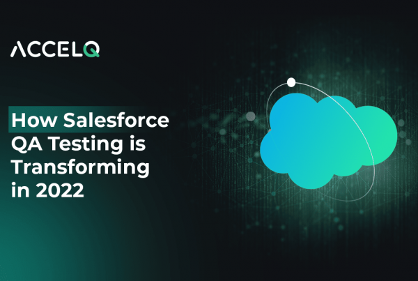 How Salesforce QA Testing is Transforming in 2022-ACCELQ