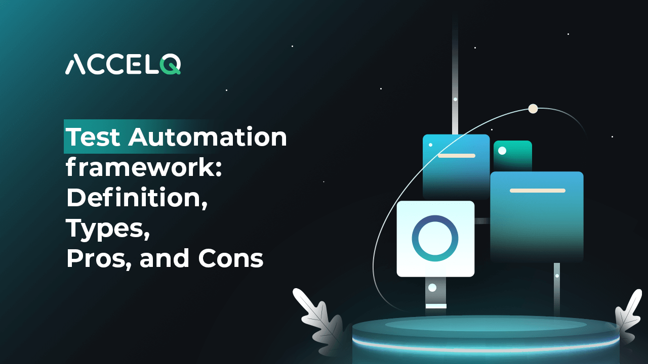 Test Automation Framework: Definition, Types, Pros, and Cons