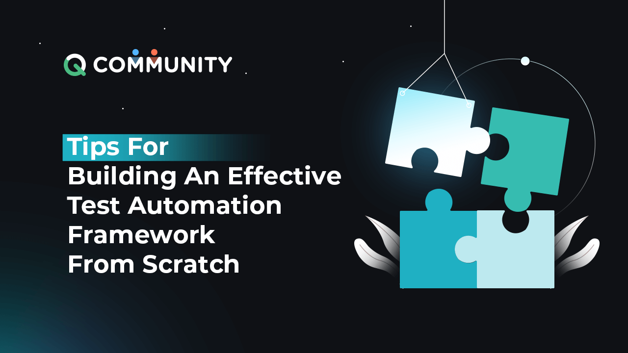 Tips For Building An Effective Test Automation Framework From Scratch