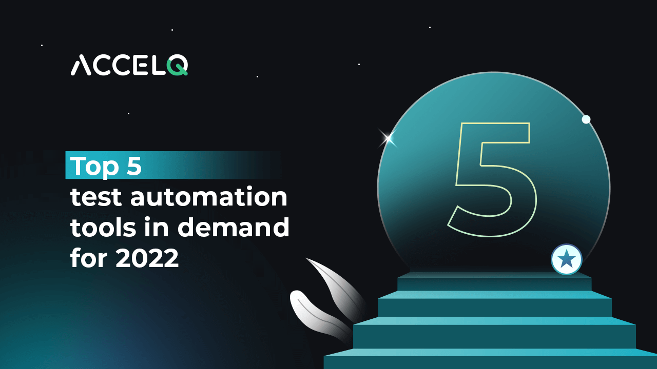 Top 5 Test Automation Tools in Demand For 2022 ACCELQ