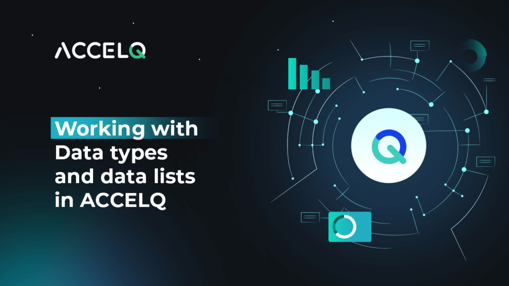 Working with data types and data lists in ACCELQ