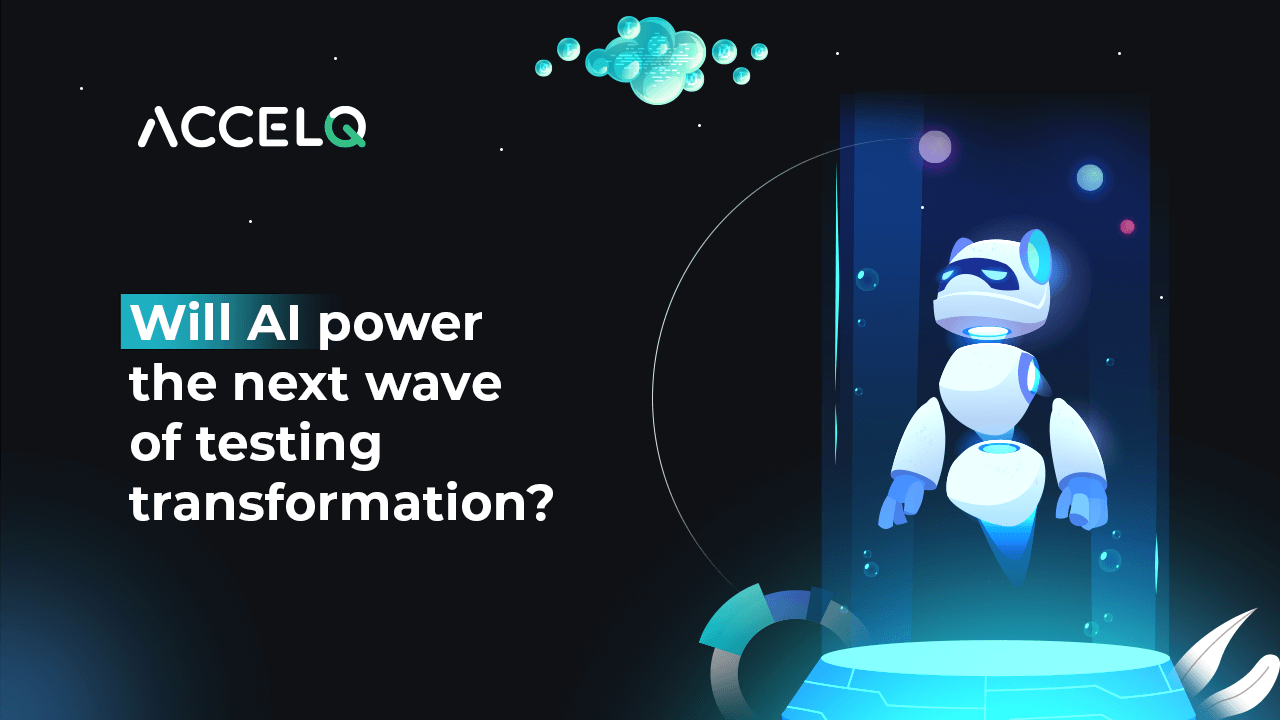 Ai Power the next wave of testing transformation-ACCELQ