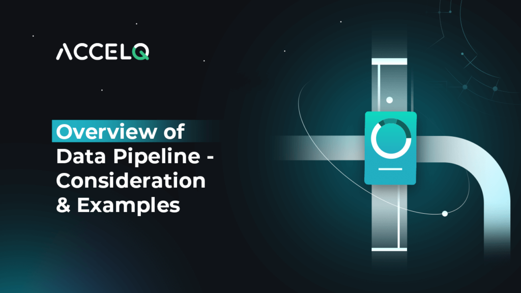 Overview of Data Pipeline-ACCELQ