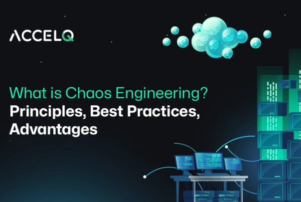 What is Chaos Engineering? Principles, Best practices and advantages