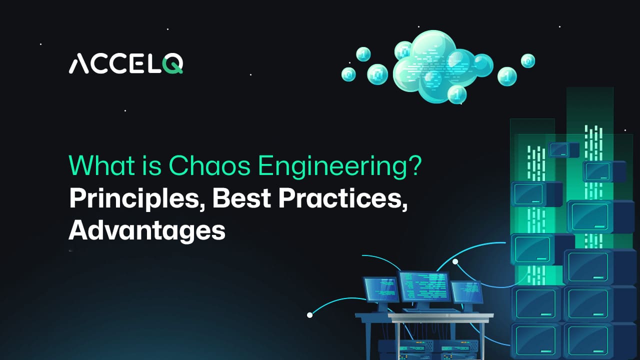 What Is Chaos Engineering? Principles, Best Practices, Advantages