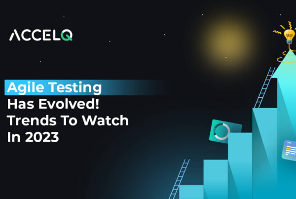 Agile Testing Trends to watch in 2023-ACCELQ