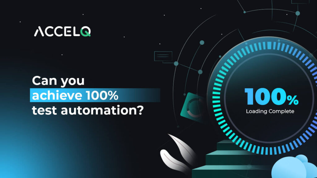 Can you achieve 100% test automation-ACCELQ