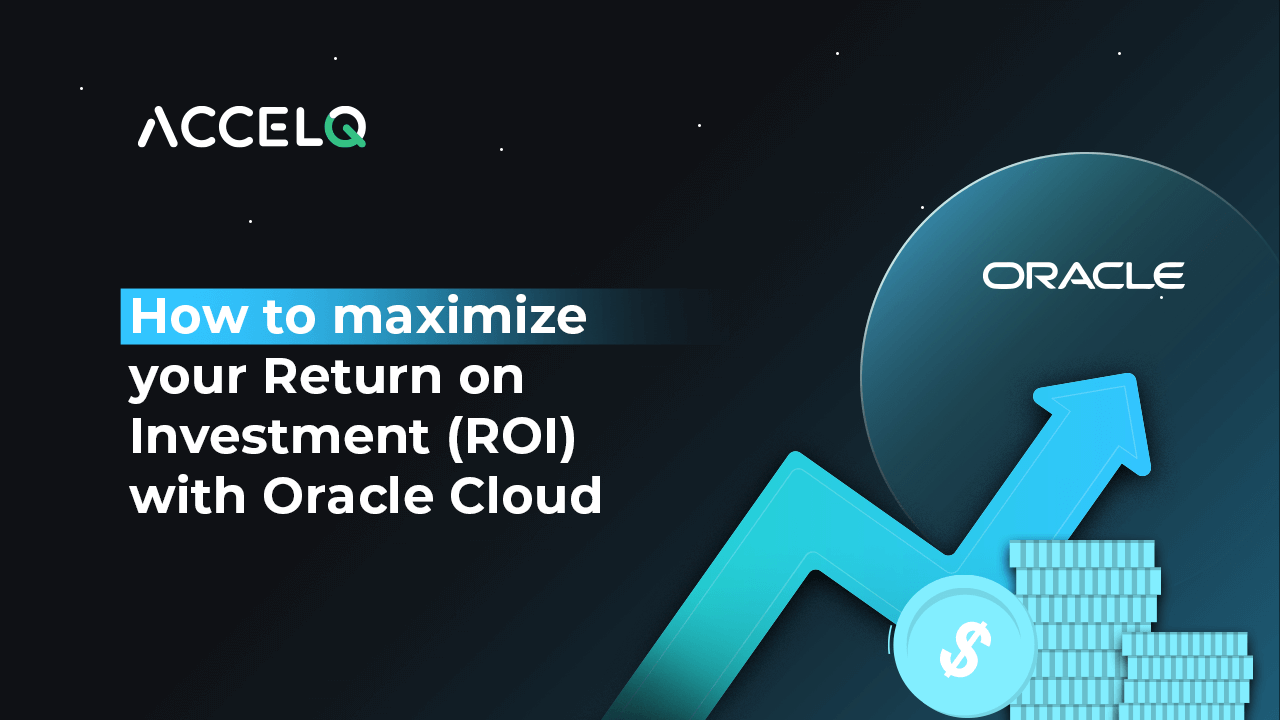 How to Maximize Your Return on Investment (ROI) with Oracle Cloud