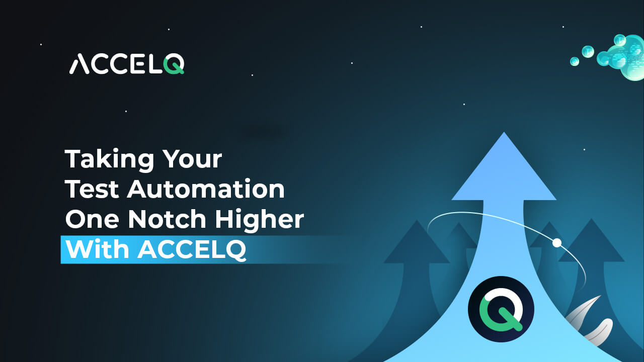 Test Automation one notch higher with ACCELQ