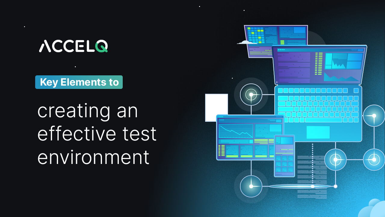 Key Elements to Creating an Effective Test Environment