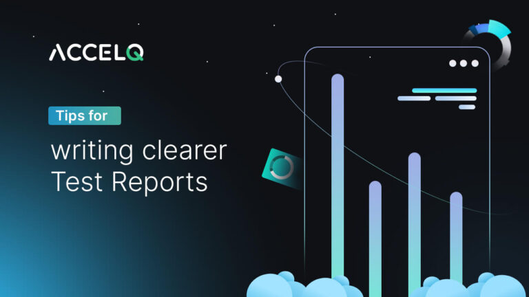 Tips for writing clearer Test Reports | ACCELQ