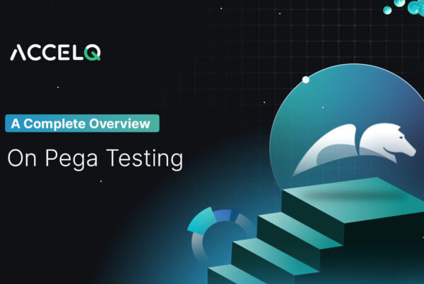 A complete overview on pega testing-ACCELQ
