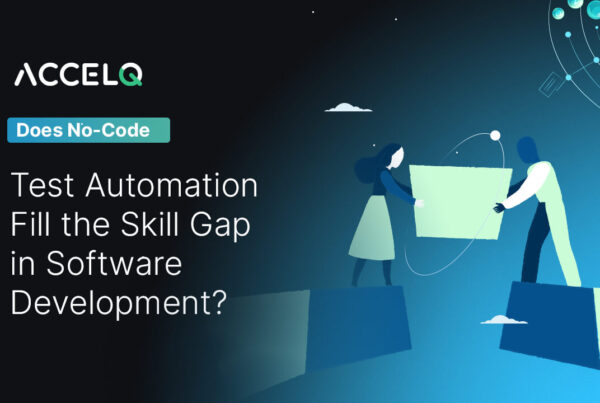 Does No code Test automation fill the skill gap in software development-ACCELQ