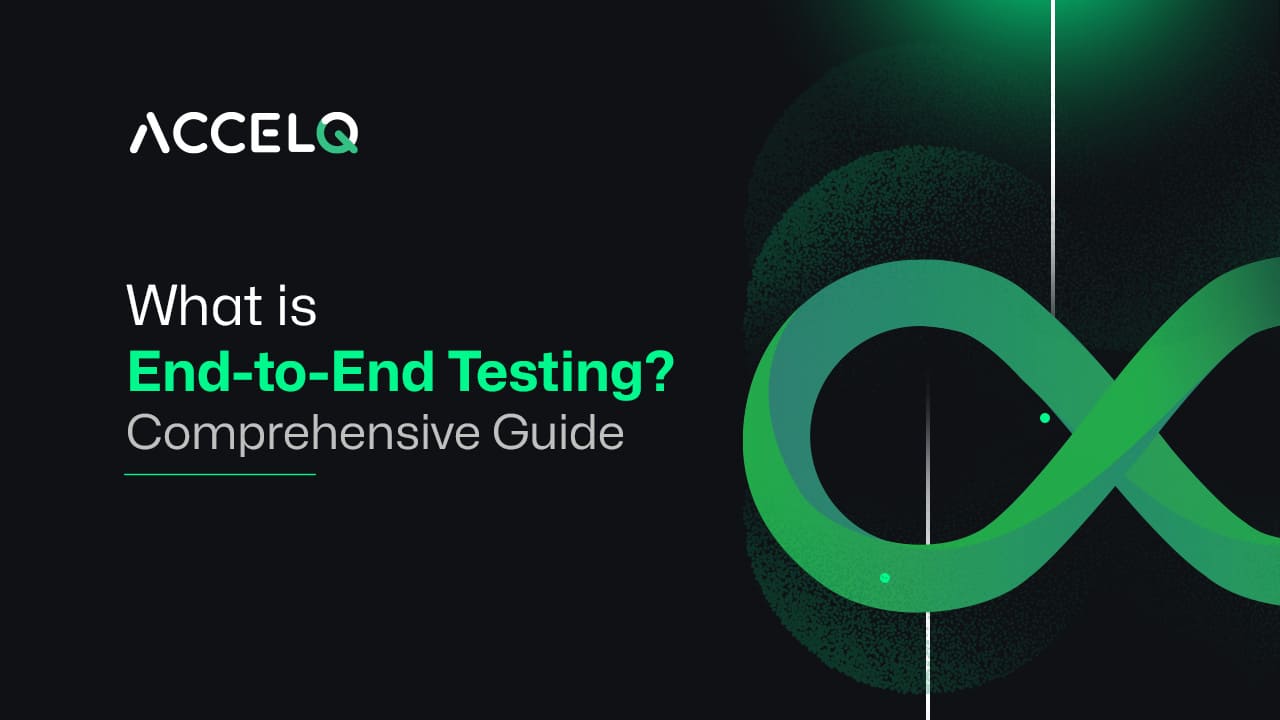 What is End-to-End Testing? Comprehensive Guide