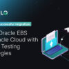 Make a successful migration from oracle ebs-ACCELQ
