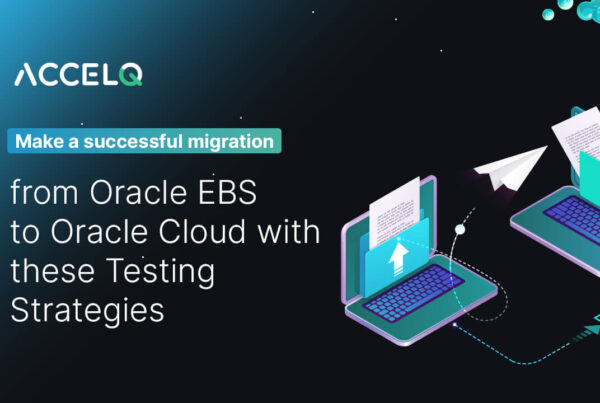 Make a successful migration from oracle ebs-ACCELQ