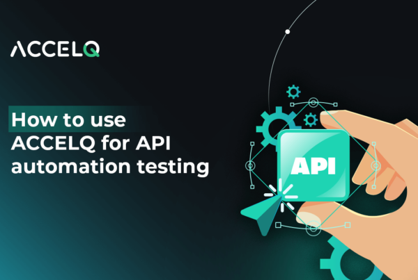 How to use accelq for api automation testing-ACCELQ