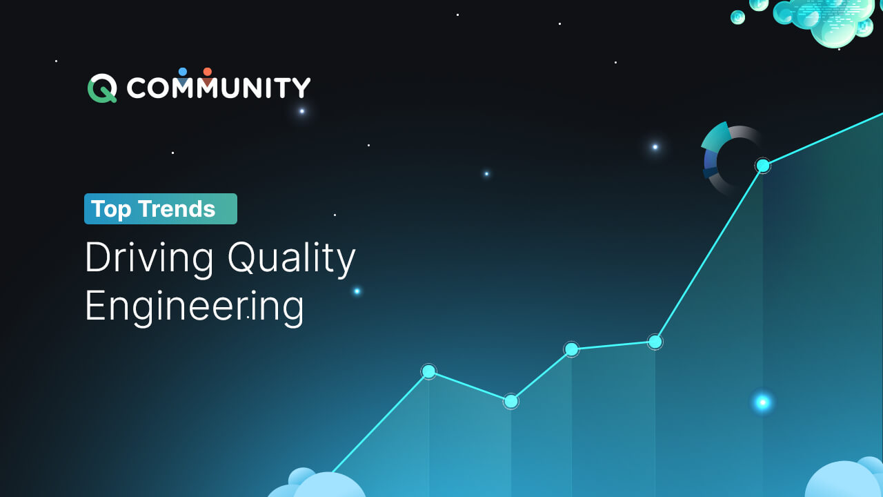 Top Trends Driving Quality Engineering