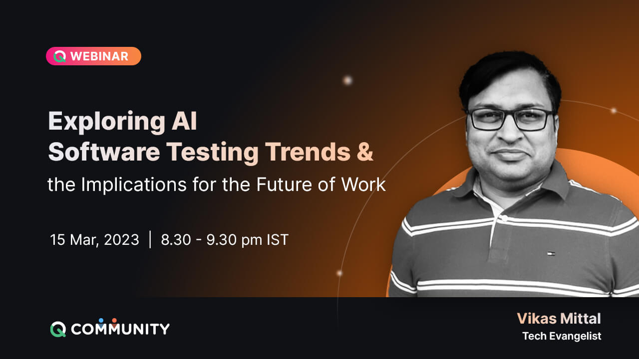 QWebinar Exploring AI Software Testing Trends by Vikas Mittal