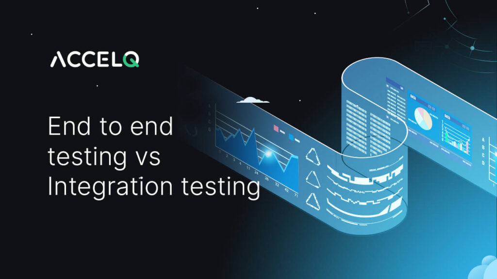 End to end testing vs integration testing-ACCELQ