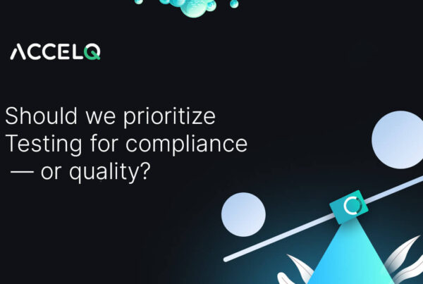 Should we prioritize testing for compliance or quality-ACCELQ