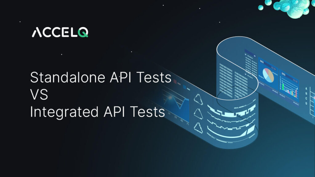 Standlone api vs integrated api tests-ACCELQ