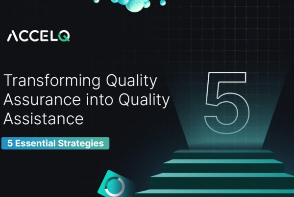 5 strategies for transforming quality assurance into quality assistance-ACCELQ