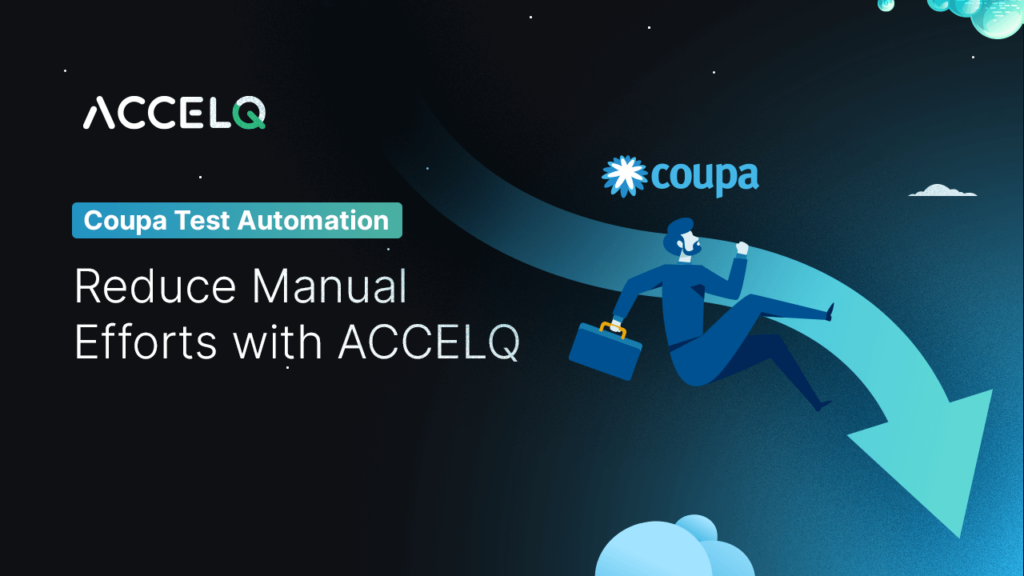 coupa test automation reduce manual efforts with ACCELQ