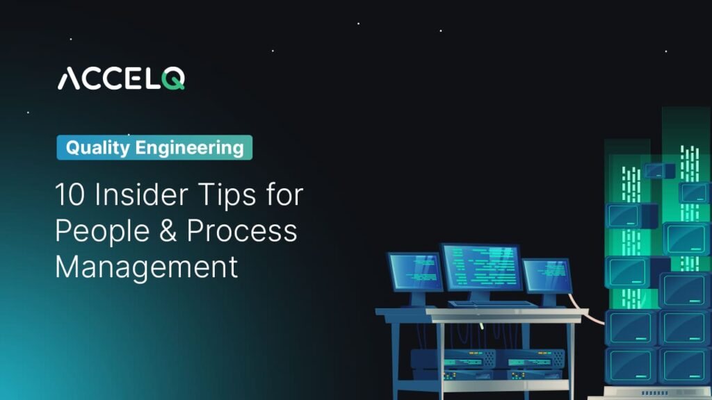 Quality Engineering Tips for people and process management-ACCELQ